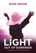 Light out of Darkness: An Intriguing Novel of Life, Strife and Light by Rose Mayer