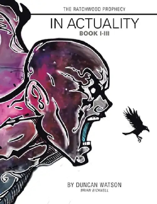 The Ratchwood Prophecy: In Actuality Book I-Iii by Duncan Watson