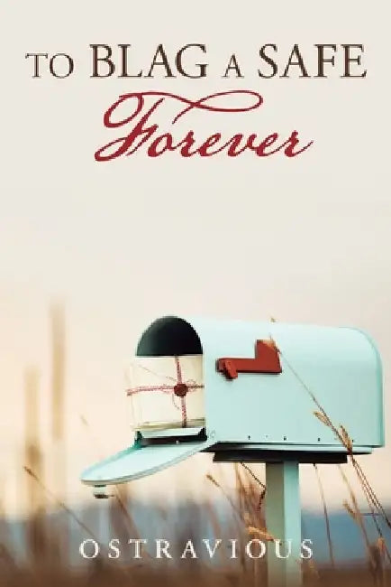 To Blag a Safe Forever by Ostravious
