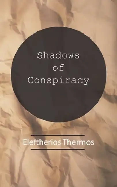 Shadows of Conspiracy by Eleftherios Thermos