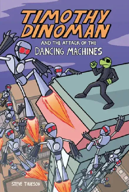 Timothy Dinoman and the Attack of the Dancing Machines: Book 2 by Steve Thueson