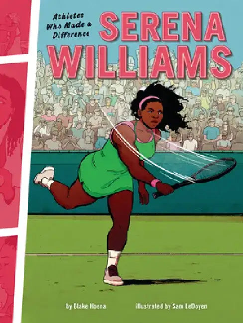 Serena Williams: Athletes Who Made a Difference by Blake Hoena