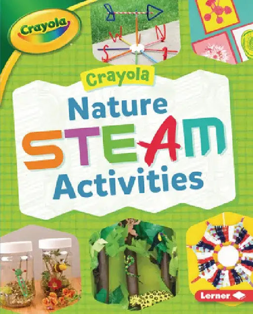 Crayola (R) Nature Steam Activities by Rebecca Felix