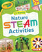 Crayola (R) Nature Steam Activities by Rebecca Felix