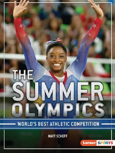 The Summer Olympics: World's Best Athletic Competition by Matt Scheff