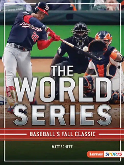 The World Series: Baseball's Fall Classic by Matt Scheff