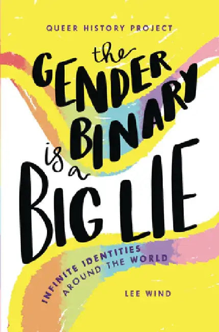 The Gender Binary Is a Big Lie: Infinite Identities and Expressions by Lee Wind