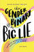The Gender Binary Is a Big Lie: Infinite Identities and Expressions by Lee Wind