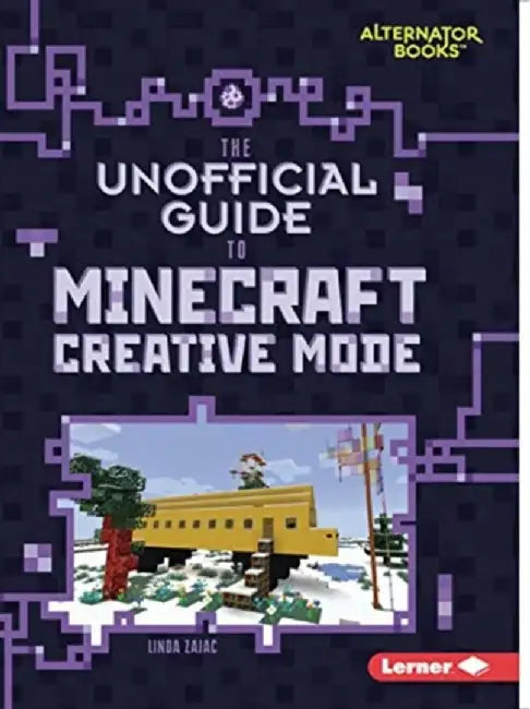 The Unofficial Guide to Minecraft Creative Mode by Linda Zajac