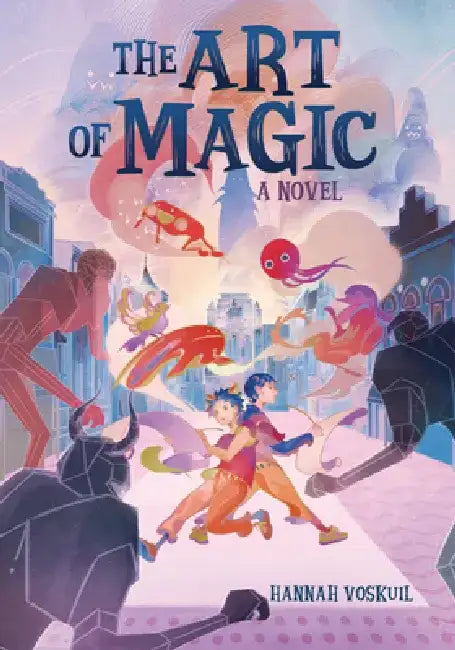The Art of Magic by Hannah Voskuil