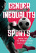 Gender Inequality in Sports: From Title IX to World Titles by Kirstin Cronn-Mills
