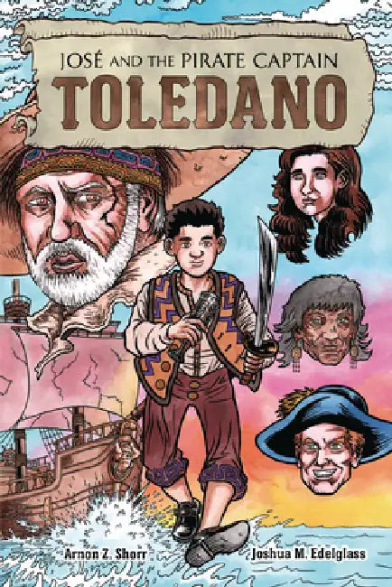 José and the Pirate Captain Toledano by Arnon Z. Shorr, Joshua M. Edelglass