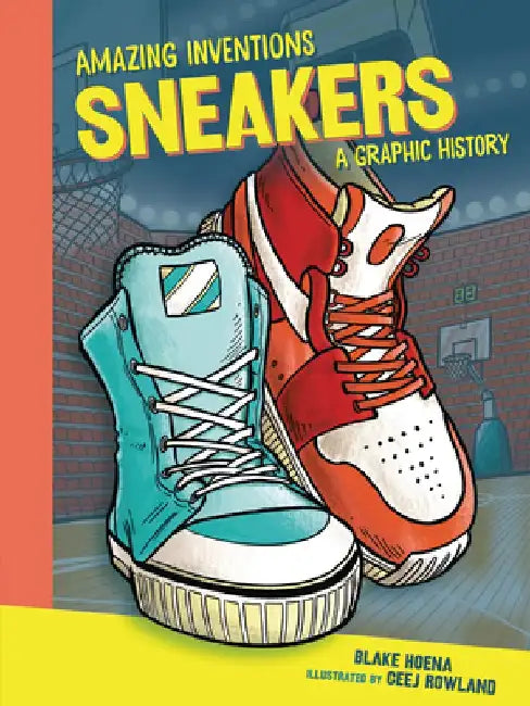 Sneakers: A Graphic History by Blake Hoena