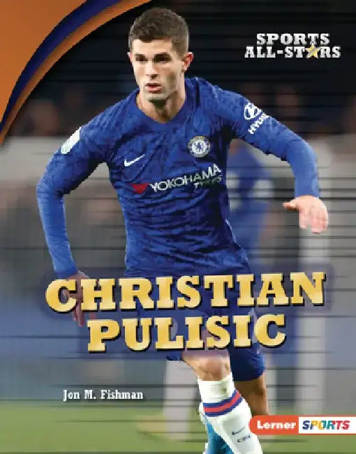 Christian Pulisic by Jon M. Fishman
