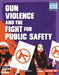 Gun Violence and the Fight for Public Safety by Elliott Smith