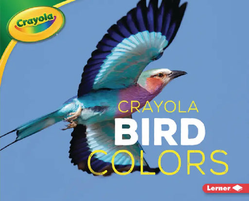 Crayola (R) Bird Colors by Christy Peterson