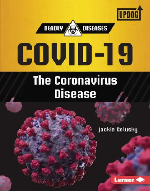 Covid-19: The Coronavirus Disease by Jackie Golusky