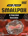 Smallpox: A Vaccine Success by Brianna Kaiser