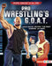Pro Wrestling's G.O.A.T.: Hulk Hogan, Dwayne the Rock Johnson, and More by Joe Levit