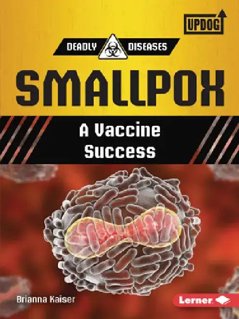 Smallpox: A Vaccine Success by Brianna Kaiser