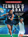 Tennis's G.O.A.T.: Serena Williams, Roger Federer, and More by Jon M. Fishman
