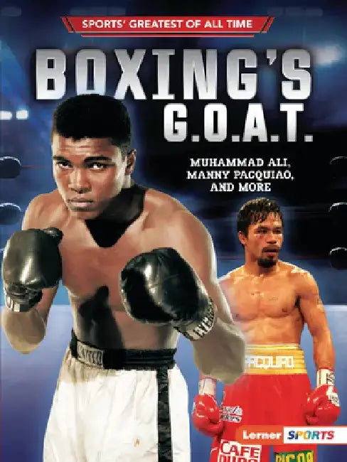 Boxing's G.O.A.T.: Muhammad Ali, Manny Pacquiao, and More by Jon M. Fishman