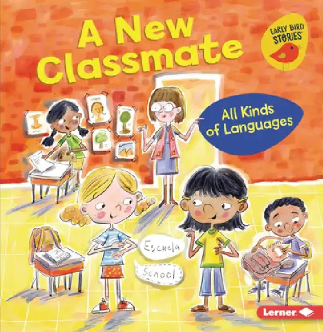 A New Classmate: All Kinds of Languages by Lisa Bullard