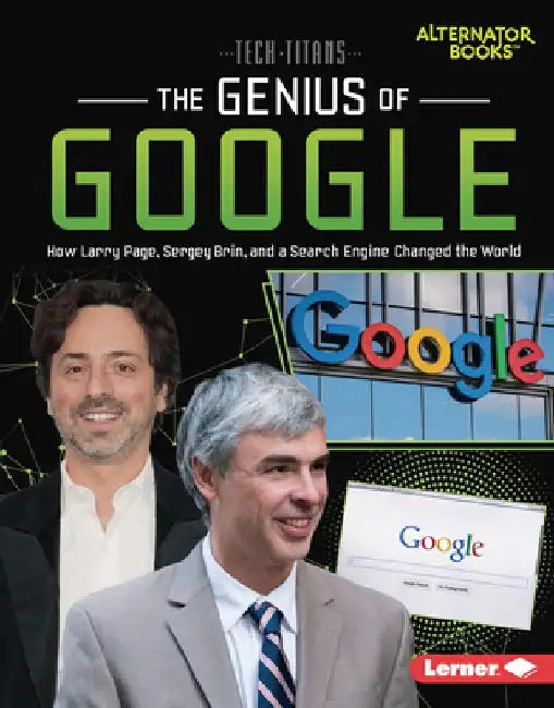 The Genius of Google: How Larry Page, Sergey Brin, and a Search Engine Changed the World by Goldstein, Margaret J.