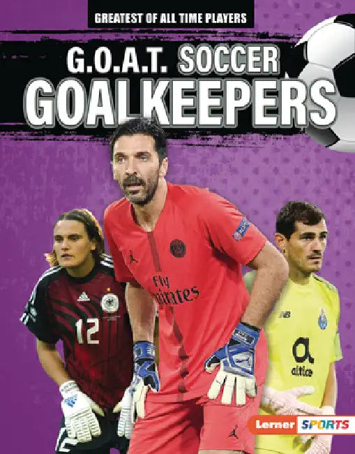 G.O.A.T. Soccer Goalkeepers by Lowe, Alexander
