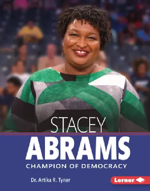 Stacey Abrams: Champion of Democracy by Artika R. Tyner