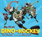 My First Dino-Hockey by Lisa Wheeler