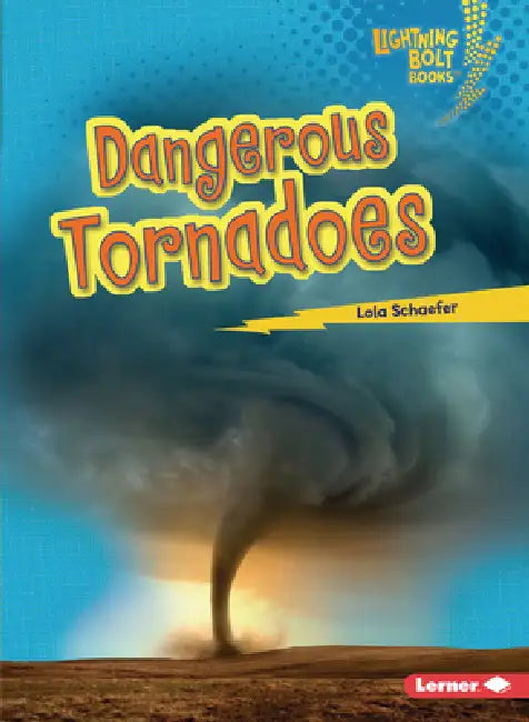 Dangerous Tornadoes by Lola Schaefer