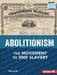 Abolitionism: The Movement to End Slavery by Elliott Smith