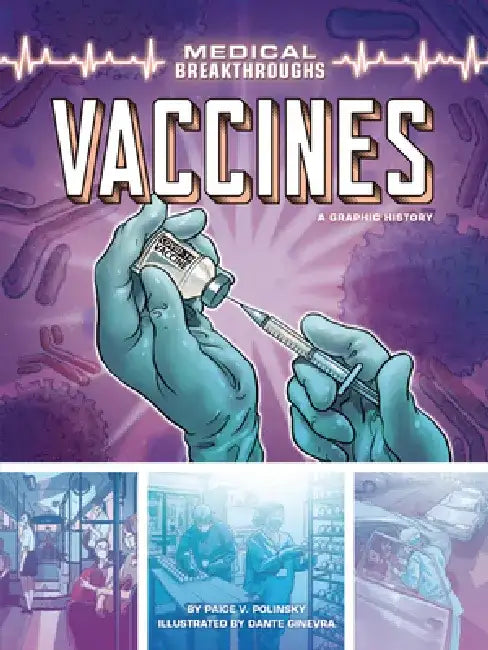 Vaccines: A Graphic History by Paige V. Polinsky