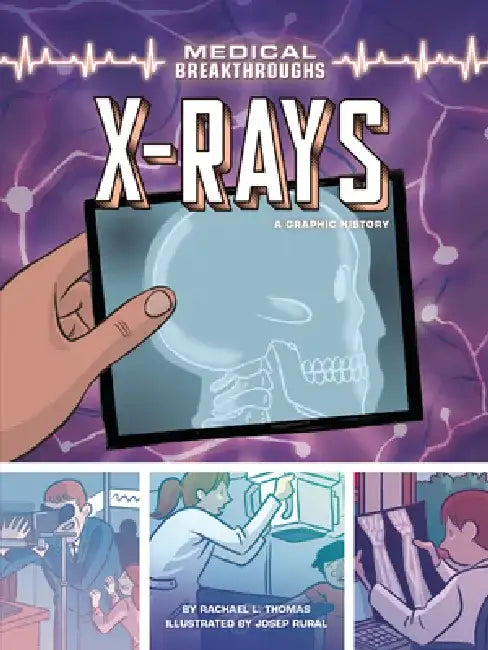 X-Rays: A Graphic History by Rachael L. Thomas
