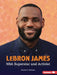 Lebron James: NBA Superstar and Activist by Heather E. Schwartz