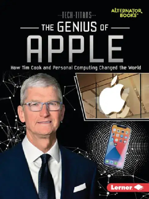 The Genius of Apple: How Tim Cook and Personal Computing Changed the World by Margaret J. Goldstein