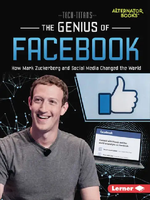 The Genius of Facebook: How Mark Zuckerberg and Social Media Changed the World by Dionna L. Mann