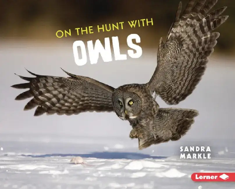 On the Hunt with Owls by Sandra Markle