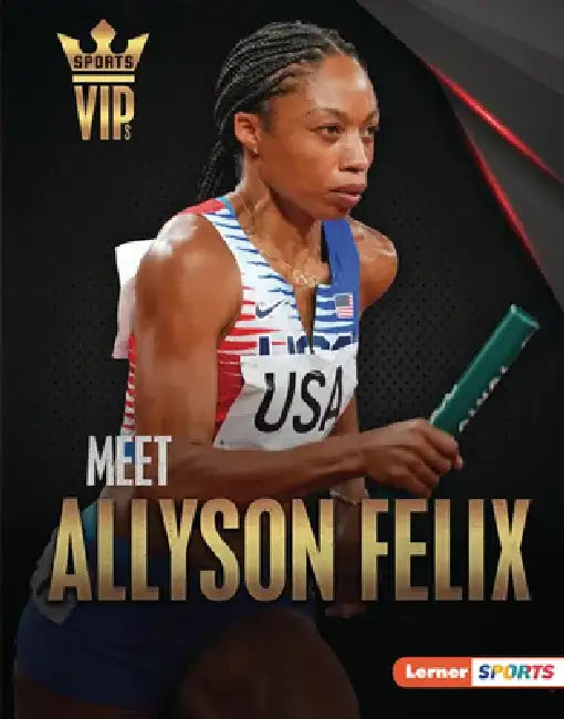Meet Allyson Felix: Track-And-Field Superstar by Matt Doeden