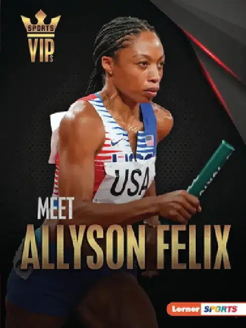 Meet Allyson Felix: Track-And-Field Superstar by Matt Doeden