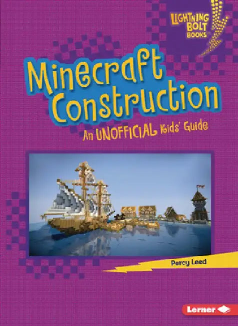 Minecraft Construction: An Unofficial Kids' Guide by Percy Leed