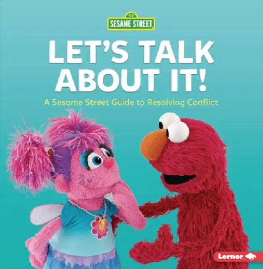 Let's Talk about It!: A Sesame Street (R) Guide to Resolving Conflict by Marie-Therese Miller