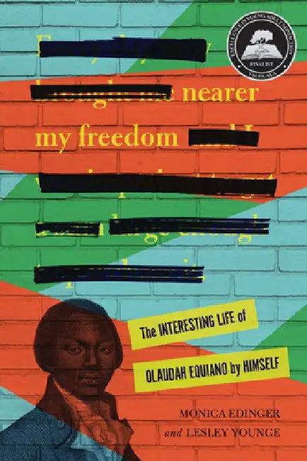Nearer My Freedom: The Interesting Life of Olaudah Equiano by Himself by Monica Edinger