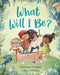 What Will I Be? by Frances Stickley
