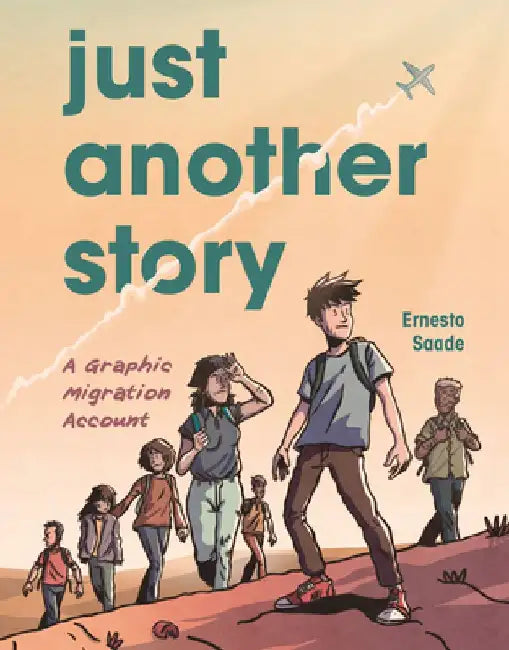 Just Another Story: A Graphic Migration Account by Ernesto Saade