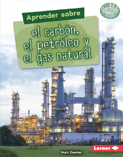 Aprender Sobre El Carbón, El Petróleo Y El Gas Natural (Finding Out about Coal, Oil, and Natural Gas) by Matt Doeden