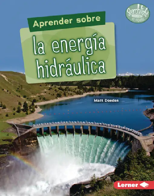 Aprender Sobre La Energía Hidráulica (Finding Out about Hydropower) by Matt Doeden
