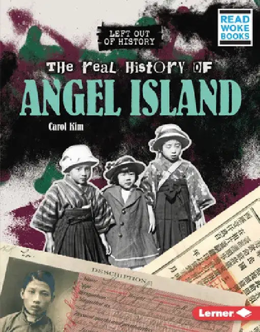 The Real History of Angel Island by Carol Kim
