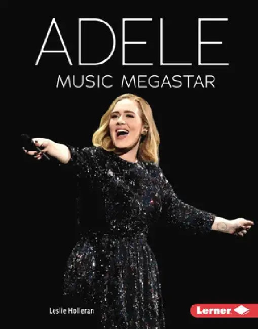 Adele: Music Megastar by Leslie Holleran